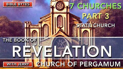 REVELATION 2:12-17 | PART 3 - THE SEVEN CHURCHES | CHURCH AT PERGAMUM | JUST JERRY | BIBLE BYTES |