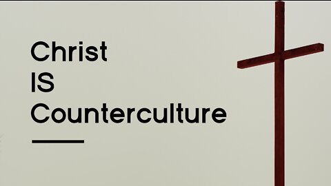 Christ IS Counterculture