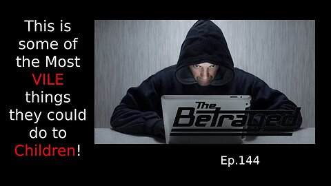 This is some of the Most VILE things they could do to Children! The Betrayed - Ep. 144