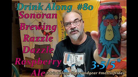 Drink Along w #beerandgear 80: Sonoran Brewing Razzle Dazzle Raspberry Ale 3.5/5*