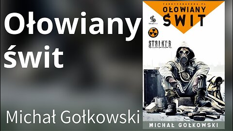 Ołowiany świt, Cykl: S.T.A.L.K.E.R. (tom 1) - Michał Gołkowski |
