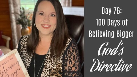 100 Days of Believing Bigger | Day 76 | God’s Directive | Christian Devotional Journal | Day by Day