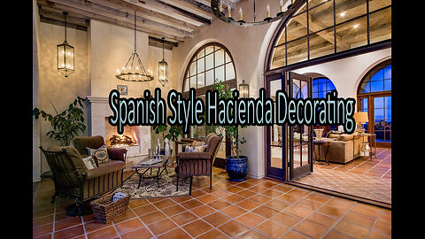 Spanish Hacienda Style Of Decorating.