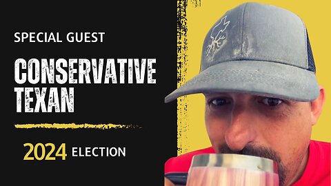 Political Talk - Tonight with special guest Conservative Texan