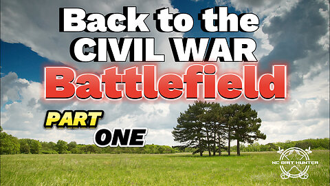 Back to the Civil War Battlefield, part One . You won't believe the relics I find!