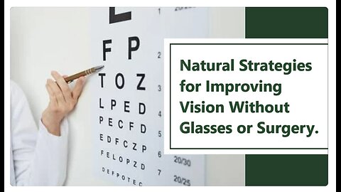 Enhance Your Eyesight: Natural Strategies for Improving Vision Without Glasses or Surgery