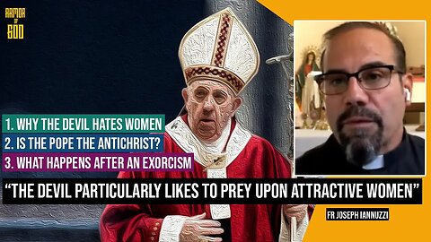 No, the Pope is NOT the Antichrist And the Devil's special hatred of women - Fr. Joseph Iannuzzi