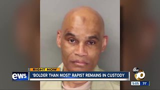 'Bolder than Most' rapist remains in custody