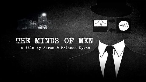 The Minds of Men | Official Documentary by Aaron & Melissa Dykes