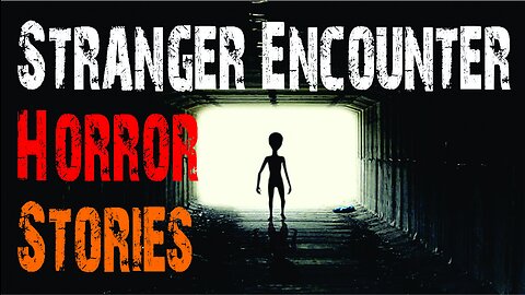 3 TRUE Scary Stranger Encounter Horror Stories | True Scary Stories