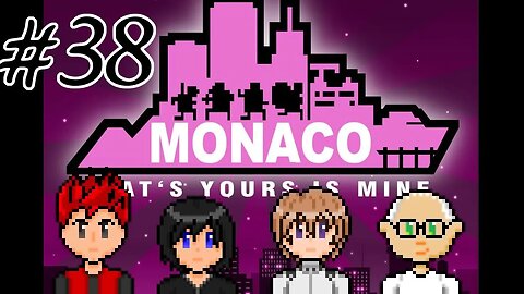 Monaco: What's Yours Is Mine #38 - Blow It All Up