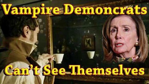DEMONCRATS CANNOT SEE THEMSELVES LIKE EVERYONE ELSE SEES THE
