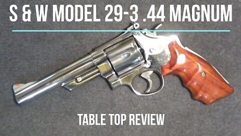 S&W Model 29-3 .44 Magnum Revolver Tabletop Review – Episode #202022