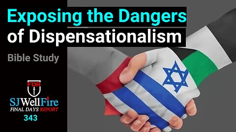Exposing the Dangers of Dispensationalism and Zionism