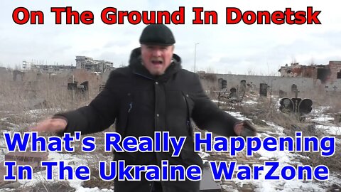 Ukraine War: On The Ground In Donetsk. Get The Real Story!