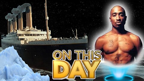 TITANIC SINKS and TUPAC HOLOGRAM REVEALED - ON THIS DAY APRIL 15