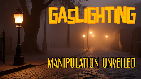 GASLIGHTING: "Manipulation Unveiled"