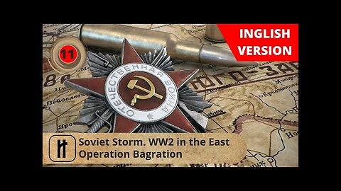 Soviet Storm. WW2 in the East. Operation Bagration. Episode 11. Russian History.