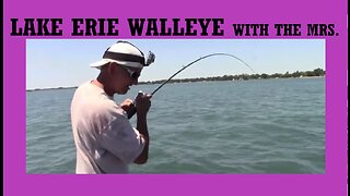 Lake Erie Walleye Fishing With The Mrs.