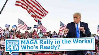 MAGA Rally in the Works! Who’s Ready?
