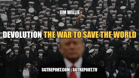 DEVOLUTION & THE WAR TO SAVE THE WORLD -- JIM WILLIE