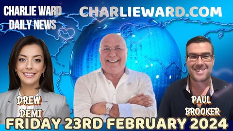 CHARLIE WARD DAILY NEWS WITH PAUL BROOKER & DREW DEMI - FRIDAY 23RD FEBRUARY 2024