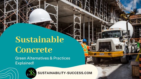 Sustainable Concrete: Green Alternatives & Best Practices