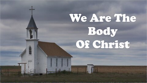 We Are The Body Of Christ