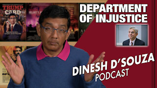 DEPARTMENT OF INJUSTICE Dinesh D’Souza Podcast Ep32