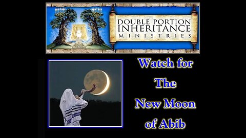 Watch For the New Moon of Abib