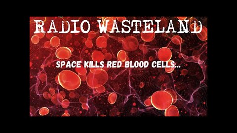 Space Kills Red Blood Cells...