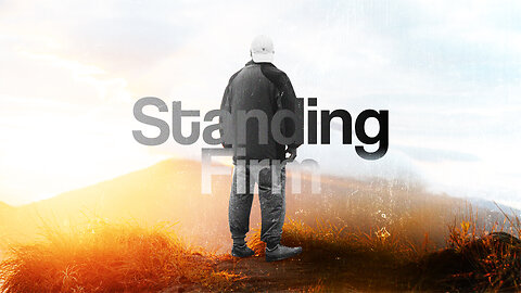 Standing Firm - 3/3/24