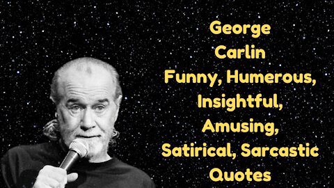 George Carlin Humorous Satirical Quotes [Very Funny] [Must Read]