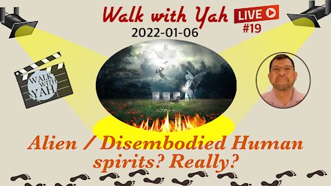 Alien/Disembodied Human spirits? Really? / WWY L19