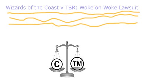 WOTC v TSR: Woke on Woke Lawsuit