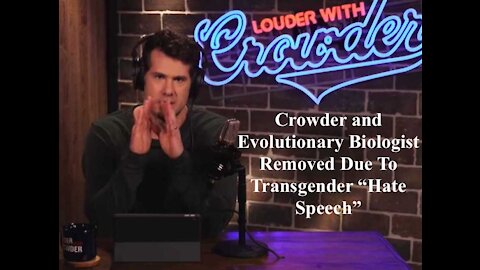 Crowder and Evolutionary Biologist Removed Due To Transgender “Hate Speech”