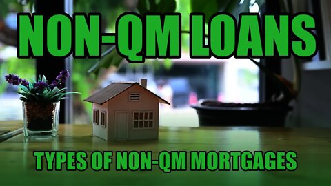 Non QM loans and types of non QM mortgages