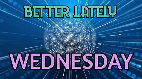 Better Lately - Wednesday