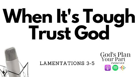 Lamentations 3-5 | What's Going on Here?
