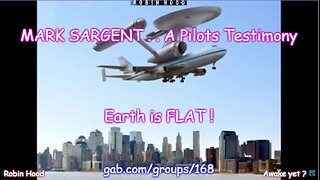 MARK SARGENT A Pilots Testimony - Earth is FLAT!