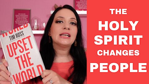 The Holy Spirit Changes People | Upset the World | Pastor Tim Ross | Book Review