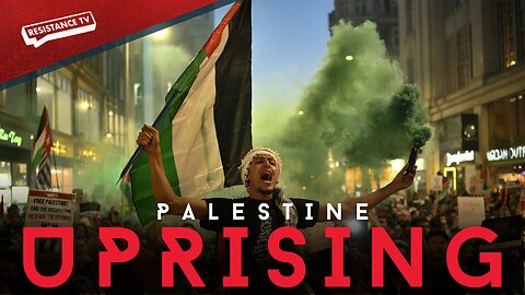 The Palestine Uprising | Resistance TV