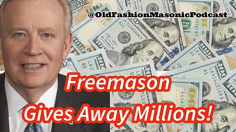 Freemason Gives Away Millions and Plans to Give More – S2 E68