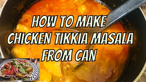 how to make Tikka Chicken Masala from a can