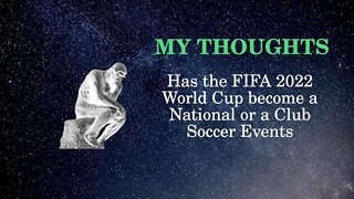 My Thoughts: Has the FIFA 2022 World Cup become a National or a Club Soccer Event?