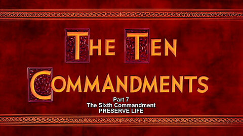 +66 THE TEN COMMANDMENTS, Part 7: The 6th Commandment: Preserve Life, Exodus 20:13