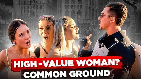 What Is A High-Value Woman? | Common Ground Conversations, Ep. 16