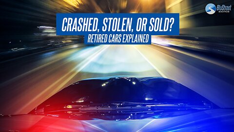 Crashed, Stolen, or Sold: Retired Cars Explained - BluStreet Podcast: Episode 7