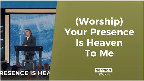 (Worship) Your Presence Is Heaven To Me