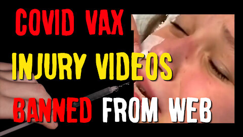 COVID VAX Injury Videos Banned From Web